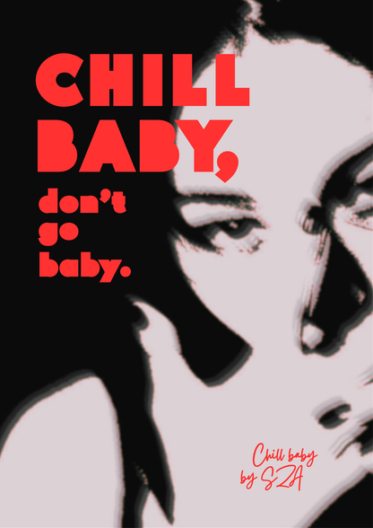 Chill baby - SZA