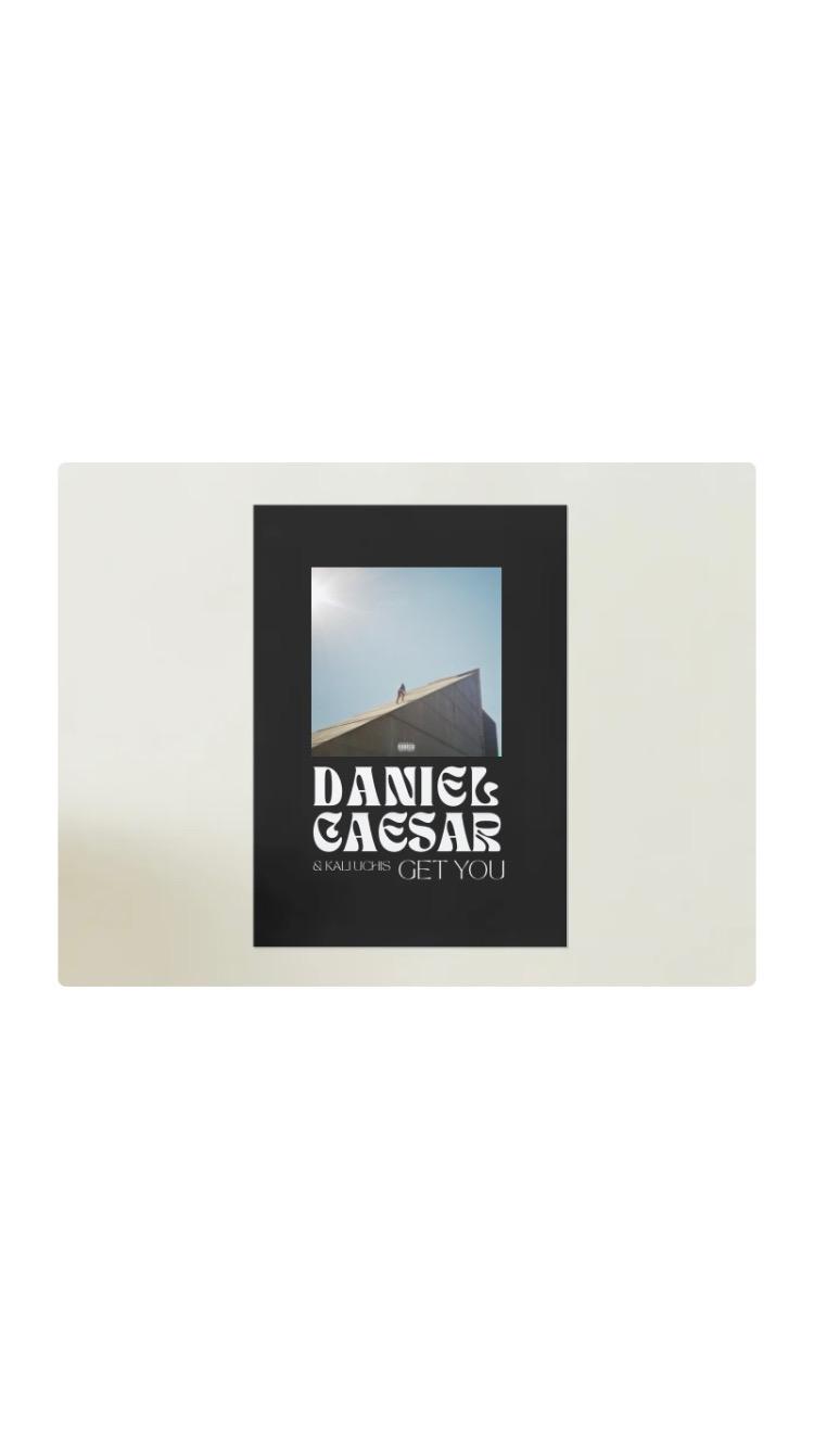 "I get you" Daniel Caesar Posters