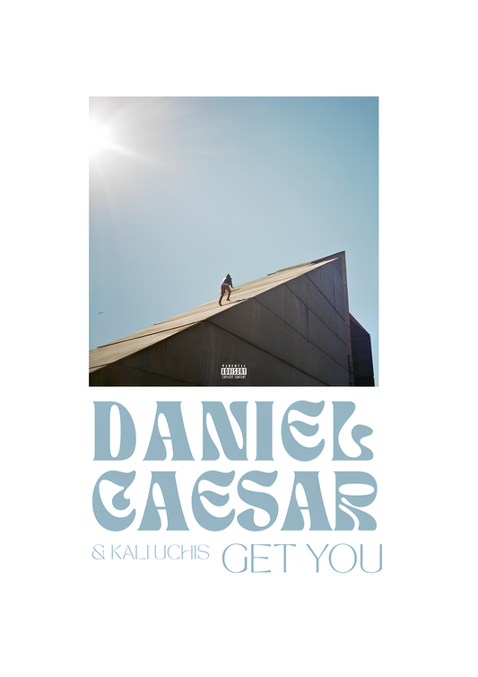 "I get you" Daniel Caesar Posters