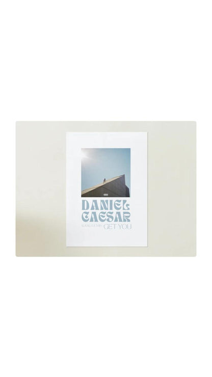 "I get you" Daniel Caesar Posters