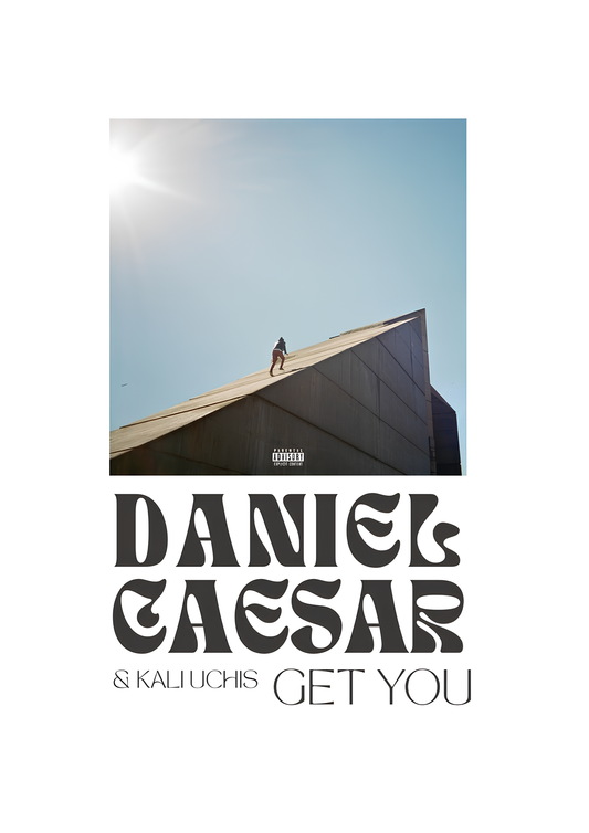 "I get you" Daniel Caesar Posters